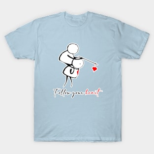 Follow your heart T-Shirt